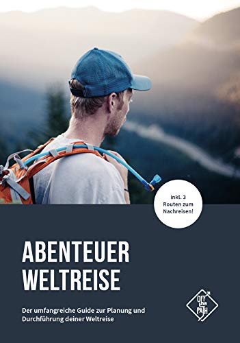 Abenteuer Weltreise – Das umfangreiche Buch zur Planung und Durchführung deiner Weltreise