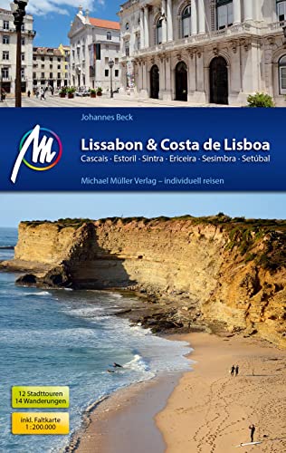 Lissabon & Costa de Lisboa Reiseführer Michael Müller Verlag: Cascais, Estoril, Sintra, Ericeira, Sesimbra, Setúbal. Individuell reisen mit vielen praktischen Tipps (MM-Reisen)
