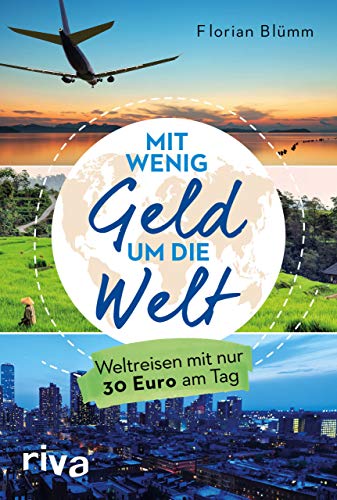 Mit wenig Geld um die Welt: Weltreisen mit nur 30 Euro am Tag