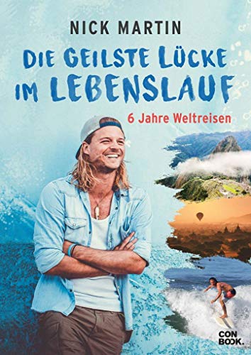 Die geilste Lücke im Lebenslauf: 6 Jahre Weltreisen (Ungekürzte Originalausgabe mit mehr als 200 Fotos)