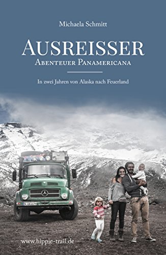 AUSREISSER: Abenteuer Panamericana. In zwei Jahren von Alaska nach Feuerland