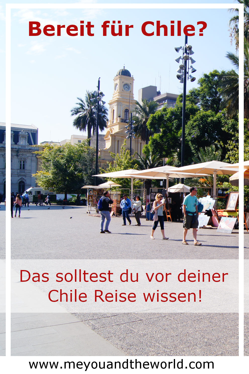 Reisetipps fuer Chile die du vor deiner Reise nach Chile wissen musst